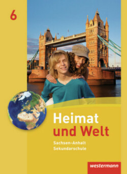 Heimat und Welt - Ausgabe 2010 für die Sekundarschulen in Sachsen-Anhalt