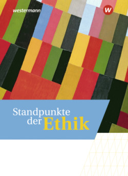 Standpunkte der Ethik - Lehr- und Arbeitsbuch für die gymnasiale Oberstufe - Ausgabe 2023, m. 1 Beilage