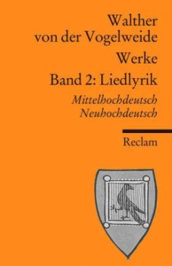 Werke. Gesamtausgabe. Band 2: Liedlyrik. Mittelhochdeutsch/Neuhochdeutsch. Bd.2