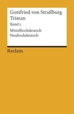 Tristan. Band 2: Text. Verse 9983-19548. Mittelhochdeutsch/Neuhochdeutsch. Bd.2