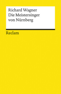 Die Meistersinger von Nürnberg. Textbuch der Fassung der Uraufführung mit Varianten der Partitur