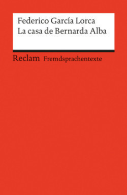 La casa de Bernarda Alba. Drama de mujeres en los pueblos de España. Spanischer Text mit deutschen Worterklärungen. B2 (GER)