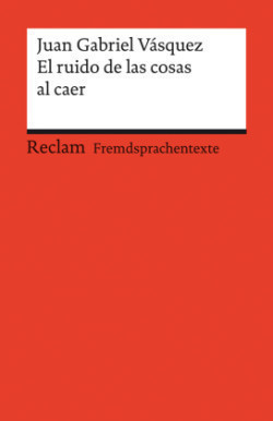 El ruido de las cosas al caer. Spanischer Text mit deutschen Worterklärungen. Niveau B2 (GER)