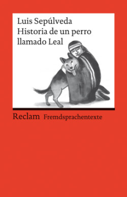 Historia de un perro llamado Leal. Spanischer Text mit deutschen Worterklärungen. Niveau A2-B1 (GER)