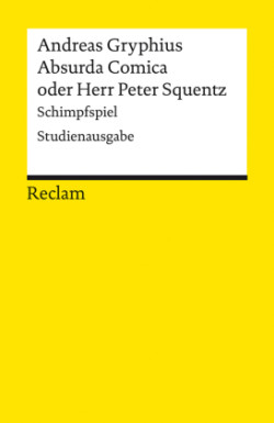Absurda Comica Oder Herr Peter Squentz. Schimpfspiel. Studienausgabe