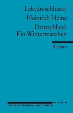 Lektüreschlüssel zu Heinrich Heine: Deutschland. Ein Wintermärchen