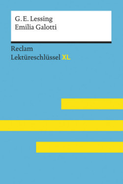 Emilia Galotti von Gotthold Ephraim Lessing: Lektüreschlüssel mit Inhaltsangabe, Interpretation, Prüfungsaufgaben mit Lösungen, Lernglossar. (Reclam Lektüreschlüssel XL)