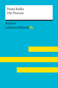 Der Process von Franz Kafka: Lektüreschlüssel mit Inhaltsangabe, Interpretation, Prüfungsaufgaben mit Lösungen, Lernglossar. (Reclam Lektüreschlüssel XL)