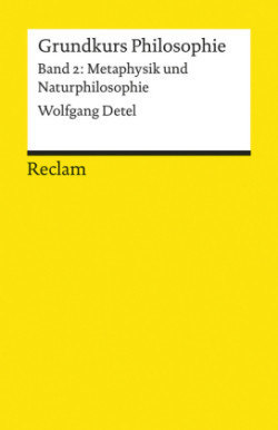 Grundkurs Philosophie / Metaphysik und Naturphilosophie. Band 2: Metaphysik und Naturphilosophie. Bd.2