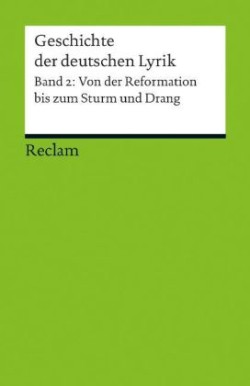 Geschichte der deutschen Lyrik. Band 2: Von der Reformation bis zum Sturm und Drang. Bd.2