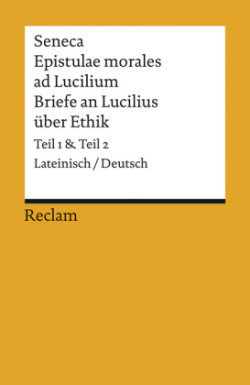 Epistulae morales ad Lucilium / Briefe an Lucilius uber Ethik