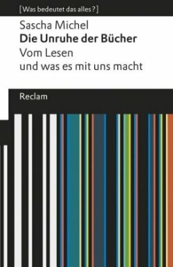 Die Unruhe der Bücher. Vom Lesen und was es mit uns macht. [Was bedeutet das alles?]