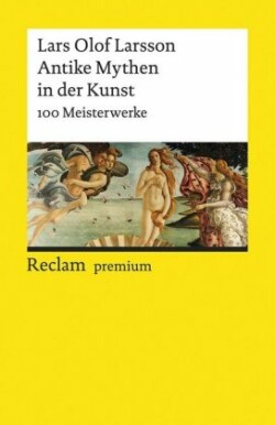 Antike Mythen in der Kunst. 100 Meisterwerke