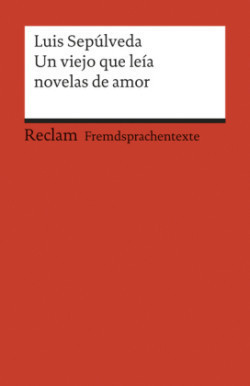 Un viejo que leía novelas de amor. Spanischer Text mit deutschen Worterklärungen. B2 (GER)