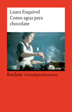 Como agua para chocolate. Novela de entregas mensuales, con recetas, amores y remedios caseros. Spanischer Text mit deutschen Worterklärungen. B1-B2 (GER)