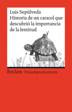 Historia de un caracol que descubrió la importancia de la lentitud. Spanischer Text mit deutschen Worterklärungen. B1 (GER)