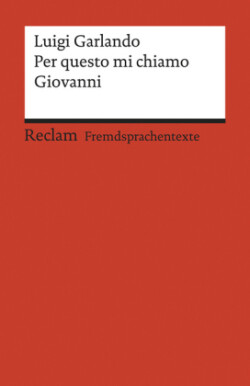 Per questo mi chiamo Giovanni. Italienischer Text mit deutschen Worterklärungen. B1 (GER)