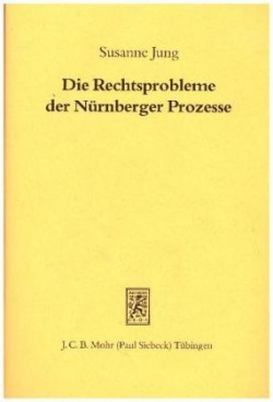 Die Rechtsprobleme der Nürnberger Prozesse