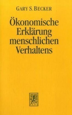 Der ökonomische Ansatz zur Erklärung menschlichen Verhaltens