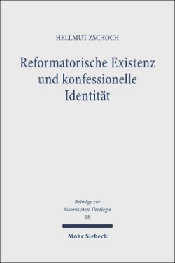 Reformatorische Existenz und konfessionelle Identität