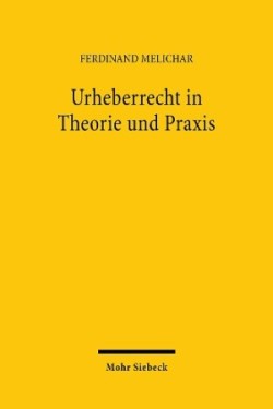 Urheberrecht in Theorie und Praxis