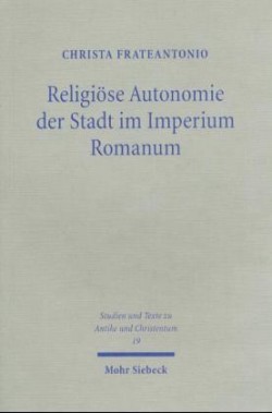 Religiöse Autonomie der Stadt im Imperium Romanum