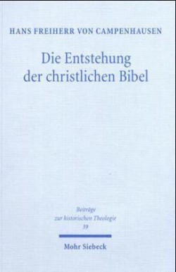 Die Entstehung der christlichen Bibel Mit einem Nachwort von Christoph Markschies