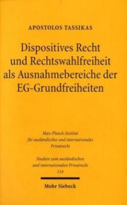 Dispositives Recht und Rechtswahlfreiheit als Ausnahmebereiche der EG-Grundfreiheiten