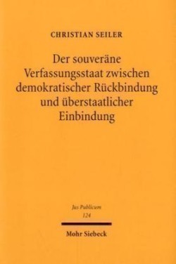 Der souveräne Verfassungsstaat zwischen demokratischer Rückbindung und überstaatlicher Einbindung