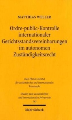 Ordre-public-Kontrolle internationaler Gerichtsstandsvereinbarungen im autonomen Zuständigkeitsrecht