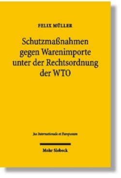 Schutzmaßnahmen gegen Warenimporte unter der Rechtsordnung der WTO