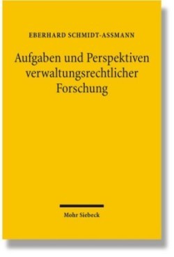 Aufgaben und Perspektiven verwaltungsrechtlicher Forschung