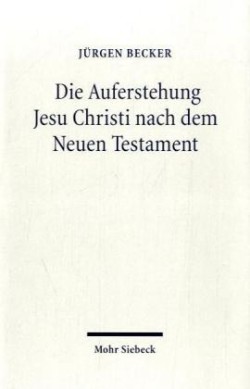 Die Auferstehung Jesu Christi nach dem Neuen Testament