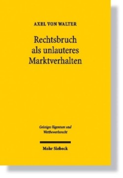 Rechtsbruch als unlauteres Marktverhalten