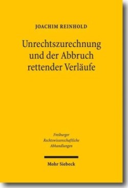 Unrechtszurechnung und der Abbruch rettender Verläufe