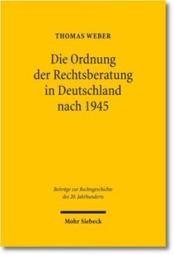 Die Ordnung der Rechtsberatung in Deutschland nach 1945