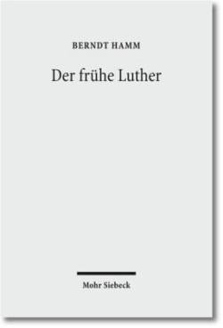 Der frühe Luther Etappen reformatorischer Neuorientierung