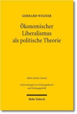 Ökonomischer Liberalismus als politische Theorie