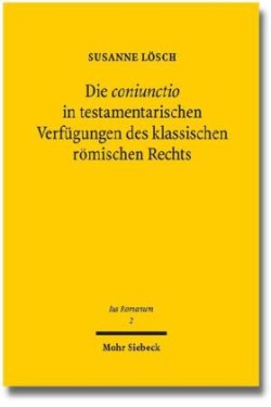 Die coniunctio in testamentarischen Verfügungen des klassischen römischen Rechts