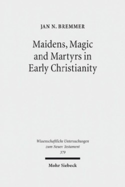 Maidens, Magic and Martyrs in Early Christianity
