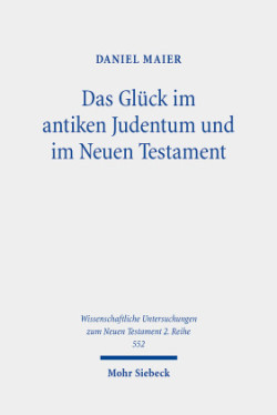 Das Glück im antiken Judentum und im Neuen Testament