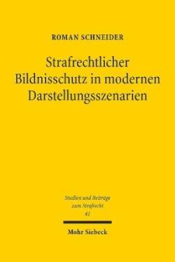 Strafrechtlicher Bildnisschutz in modernen Darstellungsszenarien