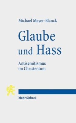 Glaube und Hass Antisemitismus im Christentum