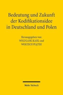 Bedeutung und Zukunft der Kodifikationsidee in Deutschland und Polen