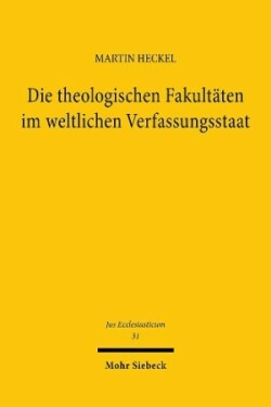 Die theologischen Fakultäten im weltlichen Verfassungsstaat