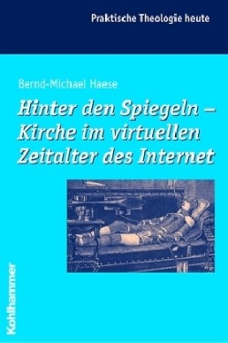 Hinter den Spiegeln, Kirche im virtuellen Zeitlalter des Internet