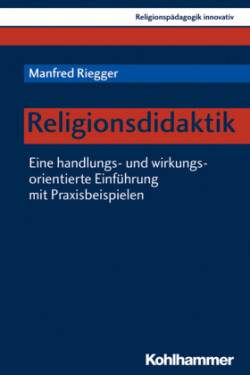 Handlungsorientierte Religionsdidaktik. Tl.1