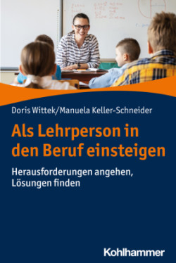 Als Lehrperson in den Beruf einsteigen