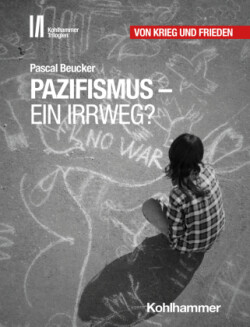 Pazifismus - ein Irrweg?