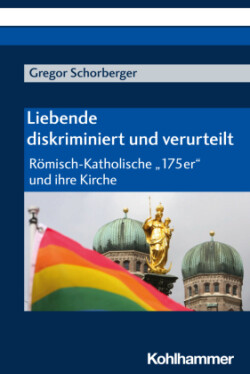 Liebende - diskriminiert und verurteilt